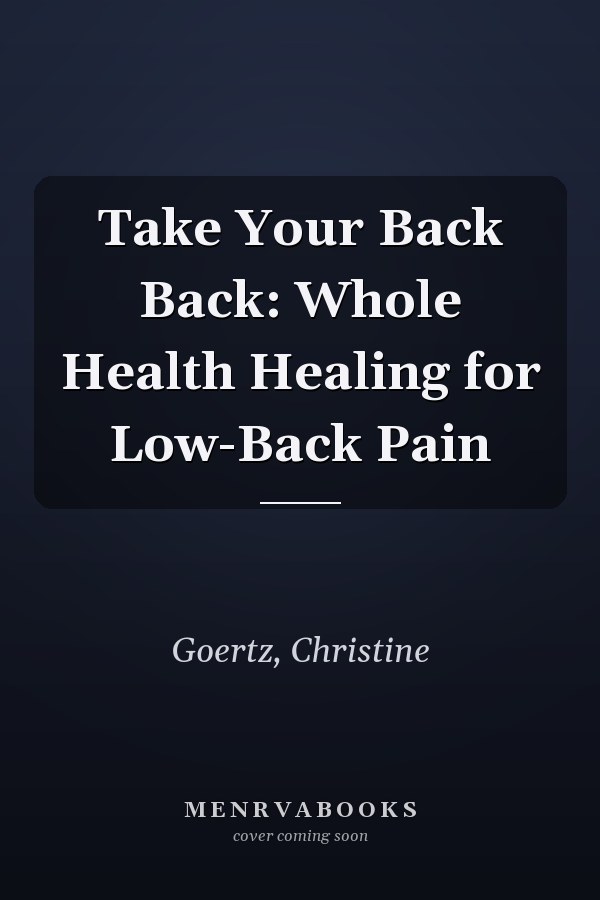 Take Your Back Back: Whole Health Healing for Low-Back Pain