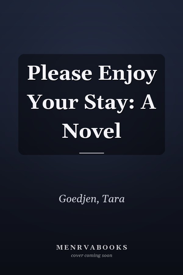 Please Enjoy Your Stay: A Novel
