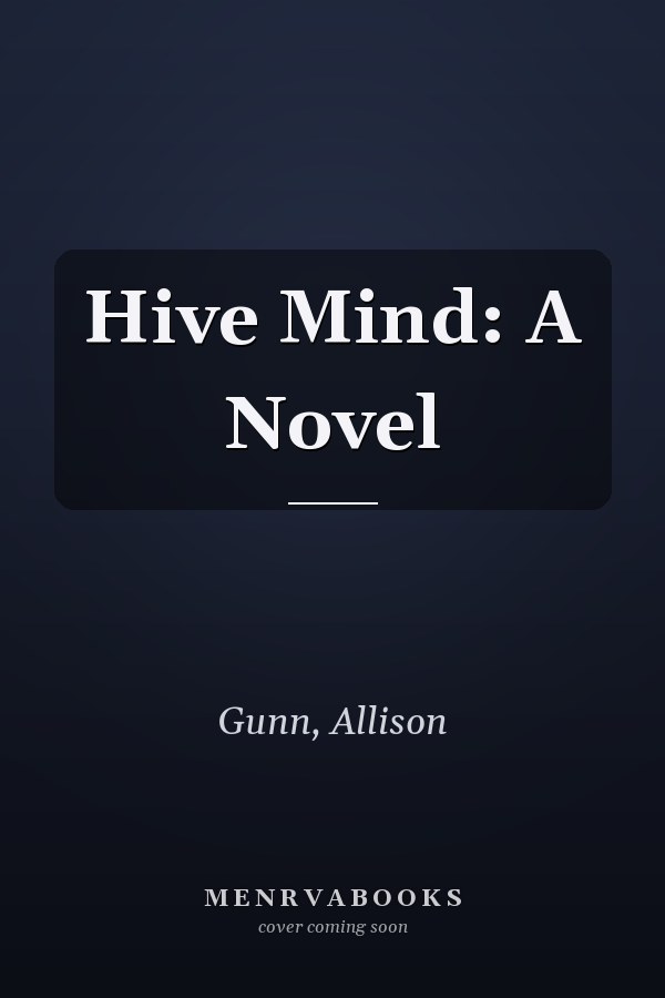 Hive Mind: A Novel