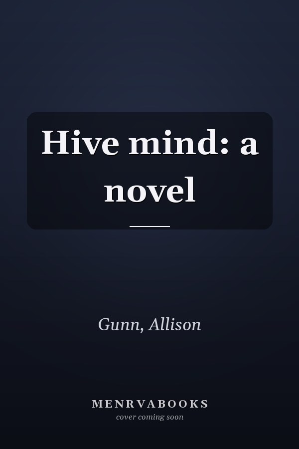 Hive mind: a novel