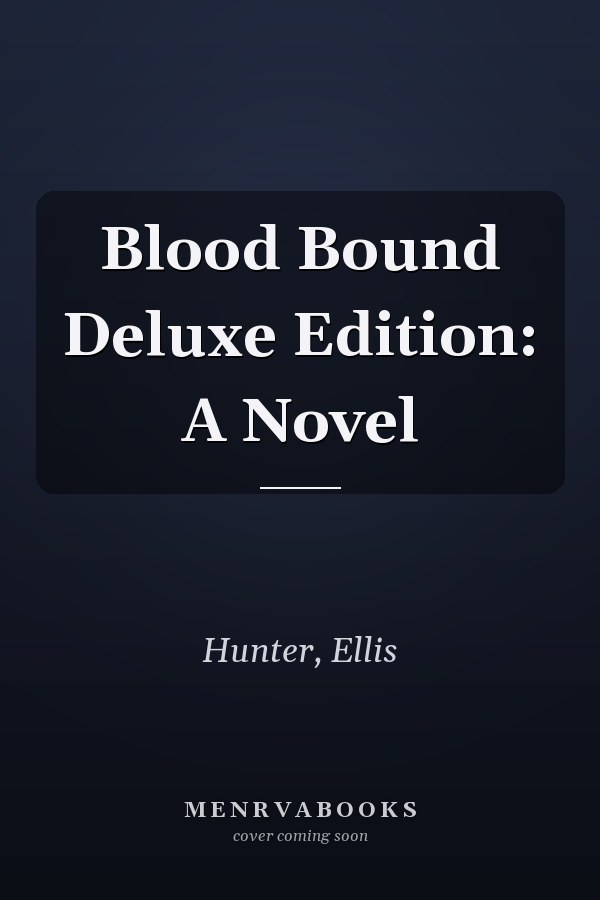 Blood Bound Deluxe Edition: A Novel