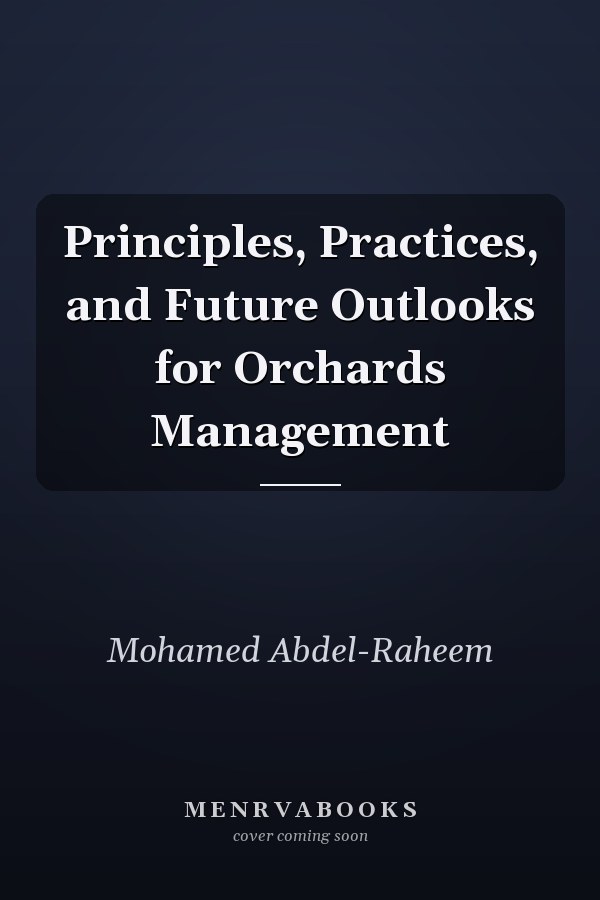 Principles, Practices, and Future Outlooks for Orchards Management