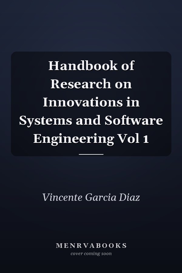 Handbook of Research on Innovations in Systems and Software Engineering Vol 1
