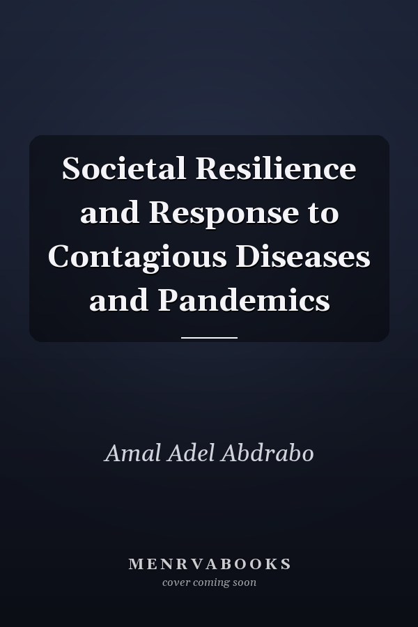 Societal Resilience and Response to Contagious Diseases and Pandemics