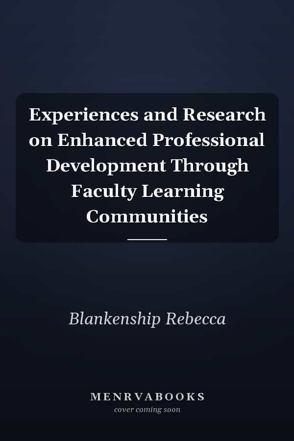 Experiences and Research on Enhanced Professional Development Through Faculty Learning Communities