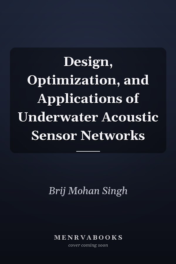 Design, Optimization, and Applications of Underwater Acoustic Sensor Networks