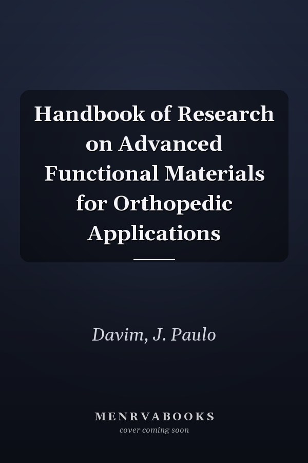 Handbook of Research on Advanced Functional Materials for Orthopedic Applications