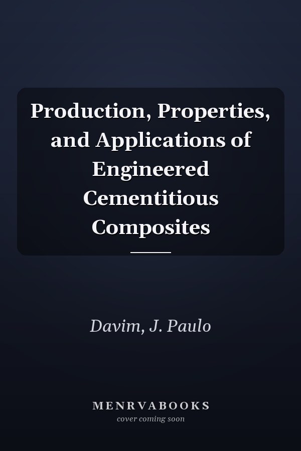 Production, Properties, and Applications of Engineered Cementitious Composites