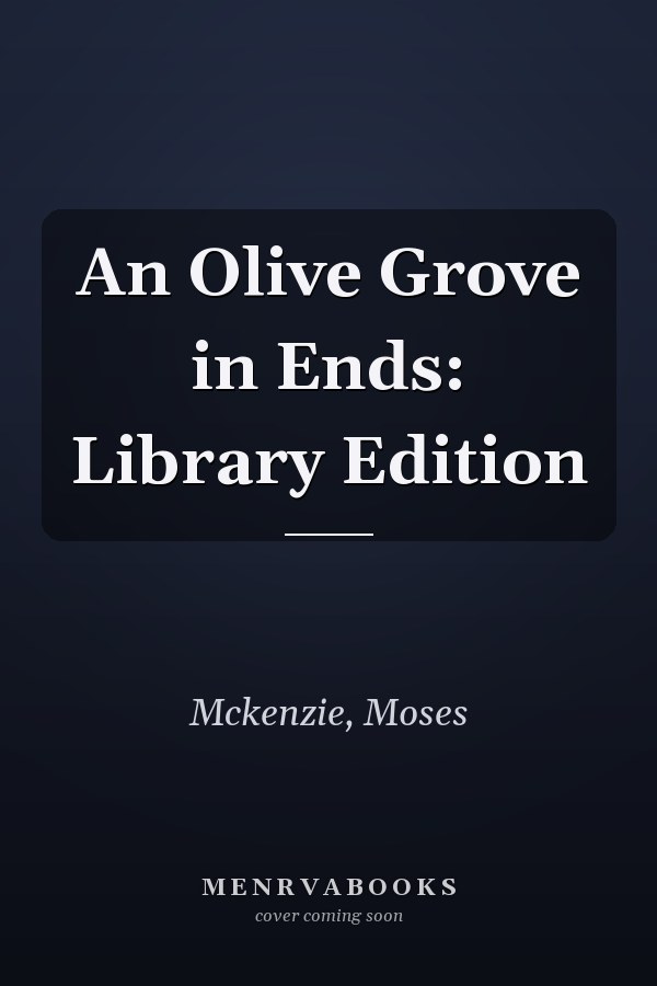 An Olive Grove in Ends: Library Edition