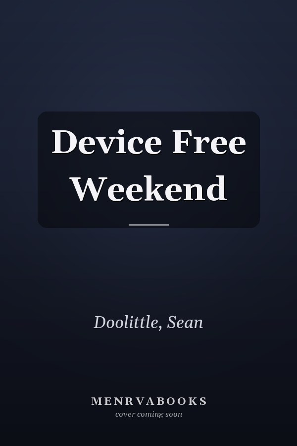 Device Free Weekend