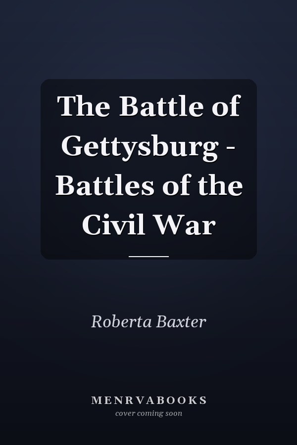 The Battle of Gettysburg - Battles of the Civil War