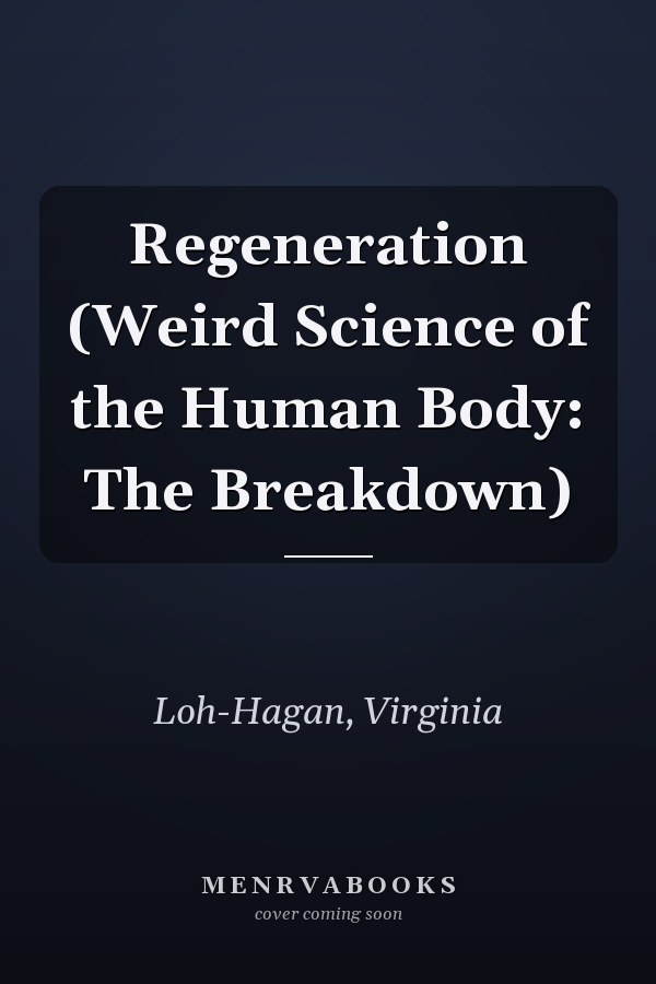 Regeneration (Weird Science of the Human Body: The Breakdown)