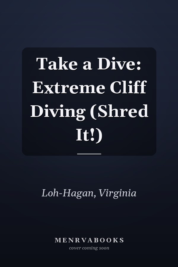 Take a Dive: Extreme Cliff Diving (Shred It!)