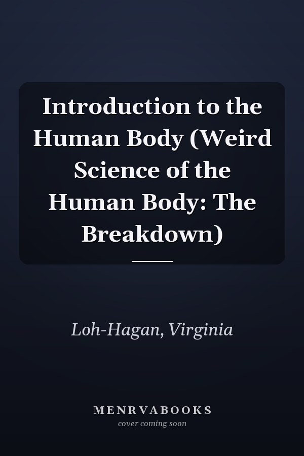 Introduction to the Human Body (Weird Science of the Human Body: The Breakdown)