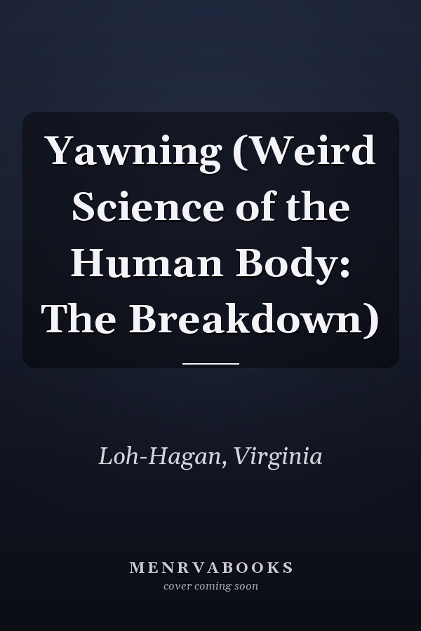 Yawning (Weird Science of the Human Body: The Breakdown)