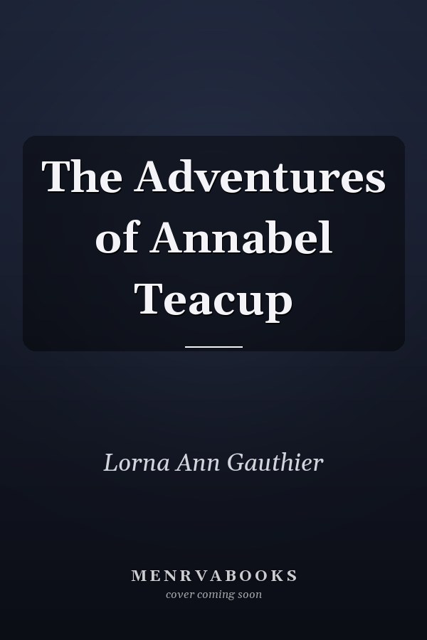 The Adventures of Annabel Teacup