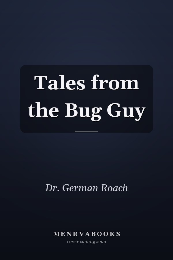 Tales from the Bug Guy