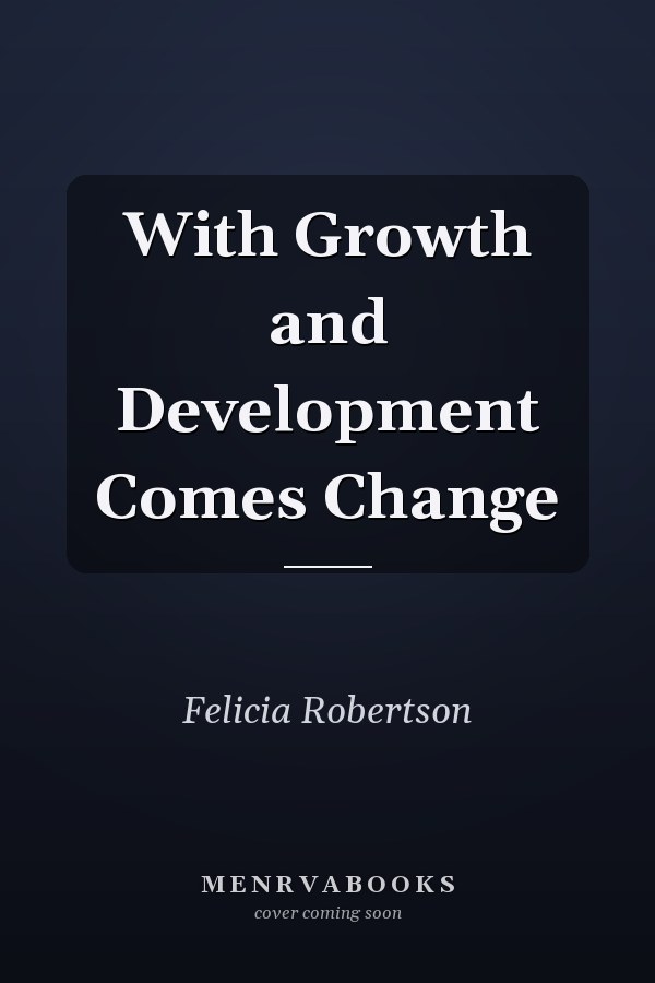 With Growth and Development Comes Change