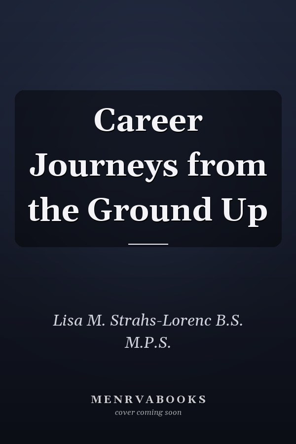 Career Journeys from the Ground Up