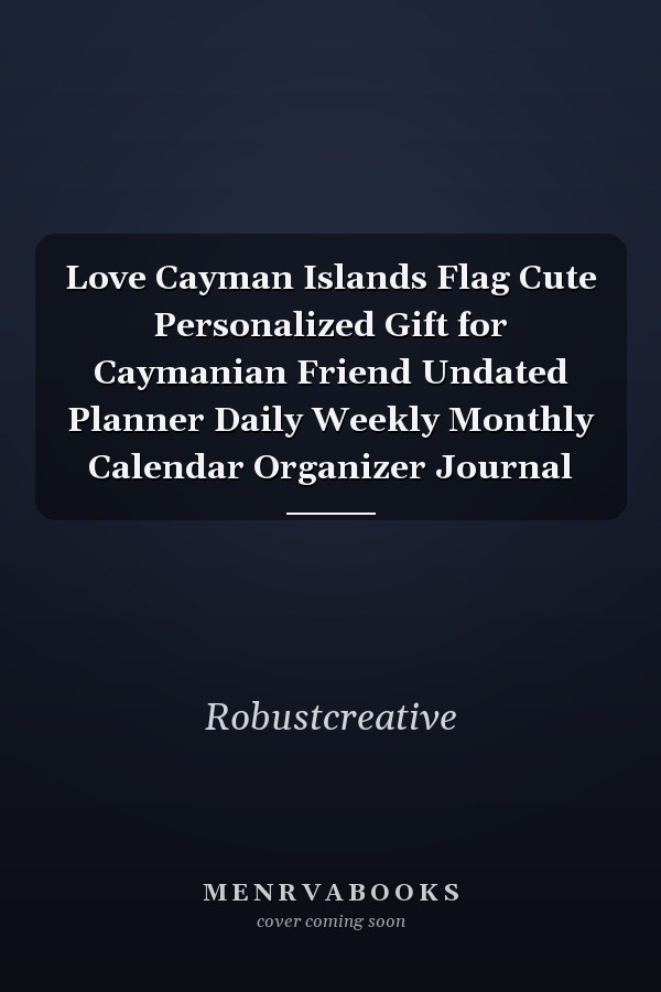 Love Cayman Islands Flag Cute Personalized Gift for Caymanian Friend Undated Planner Daily Weekly Monthly Calendar Organizer Journal