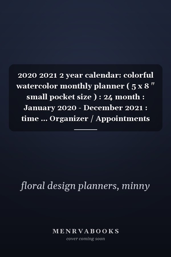 2020 2021 2 year calendar: colorful watercolor monthly planner ( 5 x 8 " small pocket size ) : 24 month : January 2020 - December 2021 : time ... Organizer / Appointments (water calendar)