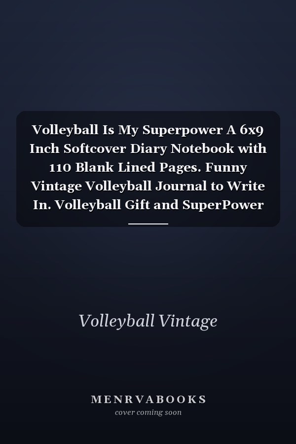 Volleyball Is My Superpower A 6x9 Inch Softcover Diary Notebook with 110 Blank Lined Pages. Funny Vintage Volleyball Journal to Write In. Volleyball Gift and SuperPower Retro Design Slogan