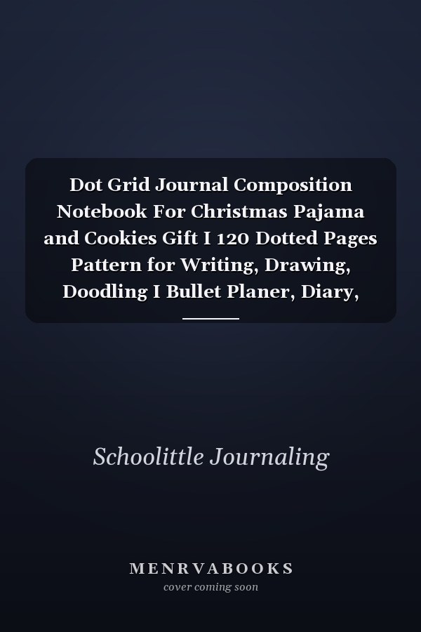 Dot Grid Journal Composition Notebook For Christmas Pajama and Cookies Gift I 120 Dotted Pages Pattern for Writing, Drawing, Doodling I Bullet Planer, Diary, Sketch Paper I Planner Book for Adults Or Teens