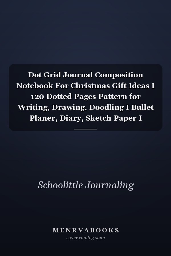 Dot Grid Journal Composition Notebook For Christmas Gift Ideas I 120 Dotted Pages Pattern for Writing, Drawing, Doodling I Bullet Planer, Diary, Sketch Paper I Planner Book for Adults Or Teens