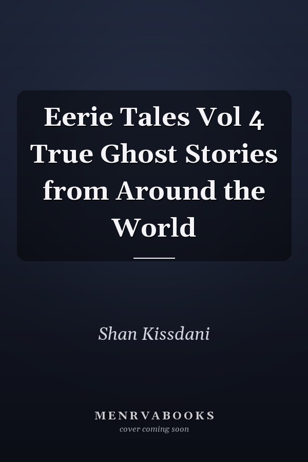 Eerie Tales Vol 4 True Ghost Stories from Around the World