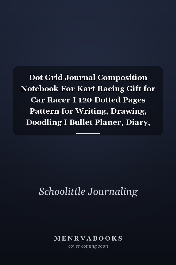 Dot Grid Journal Composition Notebook For Kart Racing Gift for Car Racer I 120 Dotted Pages Pattern for Writing, Drawing, Doodling I Bullet Planer, Diary, Sketch Paper I Planner Book for Adults Or Teens