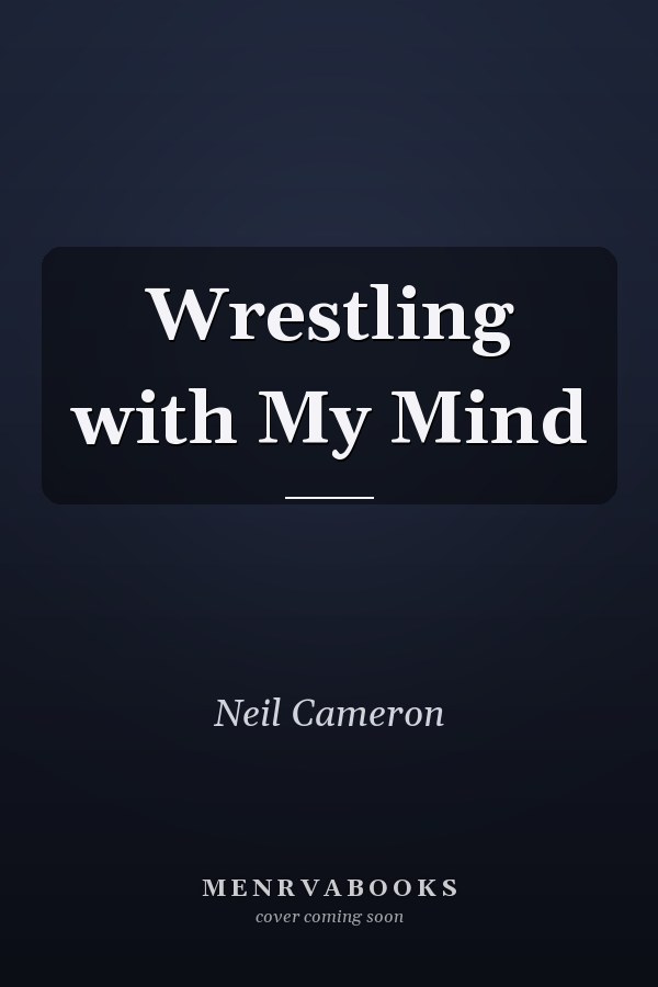 Wrestling with My Mind