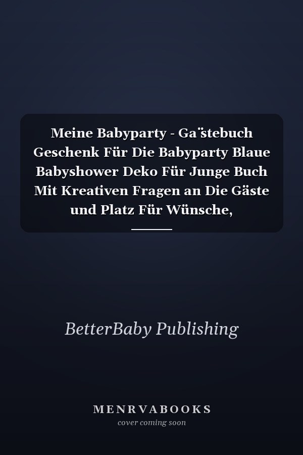 Meine Babyparty - Ga ̈stebuch Geschenk Für Die Babyparty Blaue Babyshower Deko Für Junge Buch Mit Kreativen Fragen an Die Gäste und Platz Für Wünsche, Zeichnungen und Fotos
