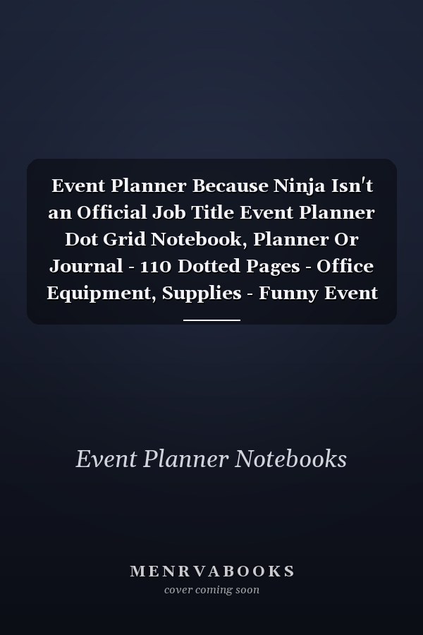 Event Planner Because Ninja Isn't an Official Job Title Event Planner Dot Grid Notebook, Planner Or Journal - 110 Dotted Pages - Office Equipment, Supplies - Funny Event Planner Gift Idea for Christmas Or Birthday