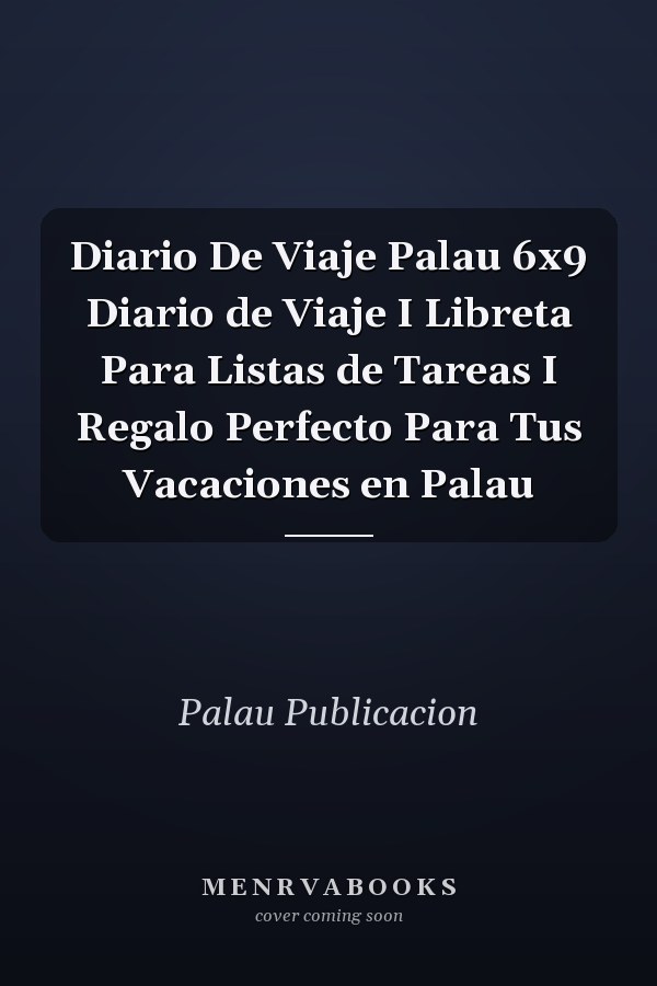 Diario De Viaje Palau 6x9 Diario de Viaje I Libreta Para Listas de Tareas I Regalo Perfecto Para Tus Vacaciones en Palau