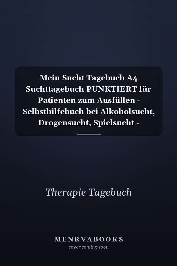Mein Sucht Tagebuch A4 Suchttagebuch PUNKTIERT für Patienten zum Ausfüllen - Selbsthilfebuch bei Alkoholsucht, Drogensucht, Spielsucht - Psychotherapie - Geschenk für Suchtkranke - Therapie Tool