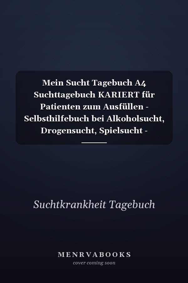 Mein Sucht Tagebuch A4 Suchttagebuch KARIERT für Patienten zum Ausfüllen - Selbsthilfebuch bei Alkoholsucht, Drogensucht, Spielsucht - Psychotherapie - Geschenk für Suchtkranke - Therapie Tool