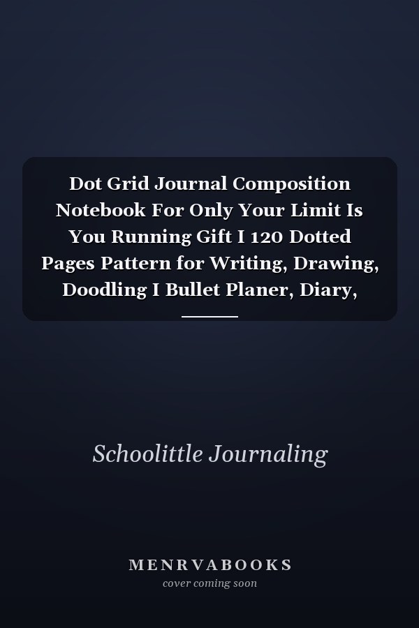 Dot Grid Journal Composition Notebook For Only Your Limit Is You Running Gift I 120 Dotted Pages Pattern for Writing, Drawing, Doodling I Bullet Planer, Diary, Sketch Paper I Planner Book for Adults Or Teens