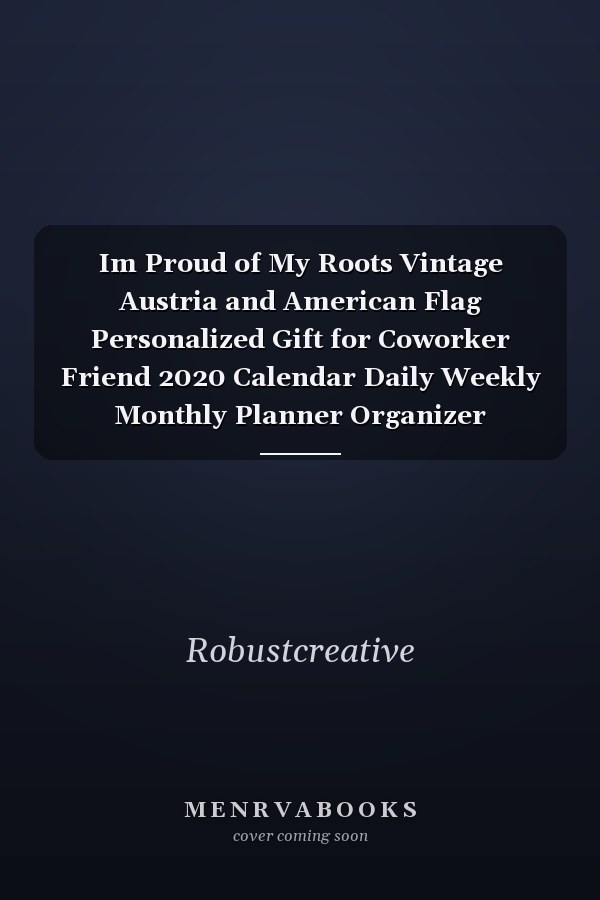 Im Proud of My Roots Vintage Austria and American Flag Personalized Gift for Coworker Friend 2020 Calendar Daily Weekly Monthly Planner Organizer