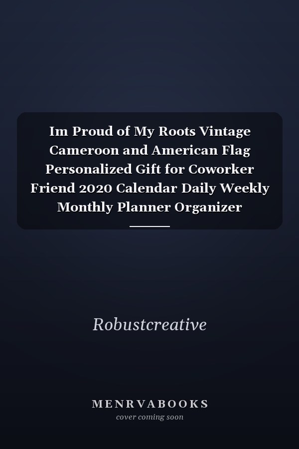 Im Proud of My Roots Vintage Cameroon and American Flag Personalized Gift for Coworker Friend 2020 Calendar Daily Weekly Monthly Planner Organizer