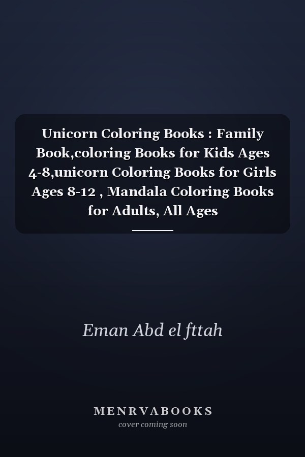 Unicorn Coloring Books: Family Book, Coloring Books for Kids Ages 4-8, Unicorn Coloring Books for Girls Ages 8-12, Mandala Coloring Books for Adults, All Ages
