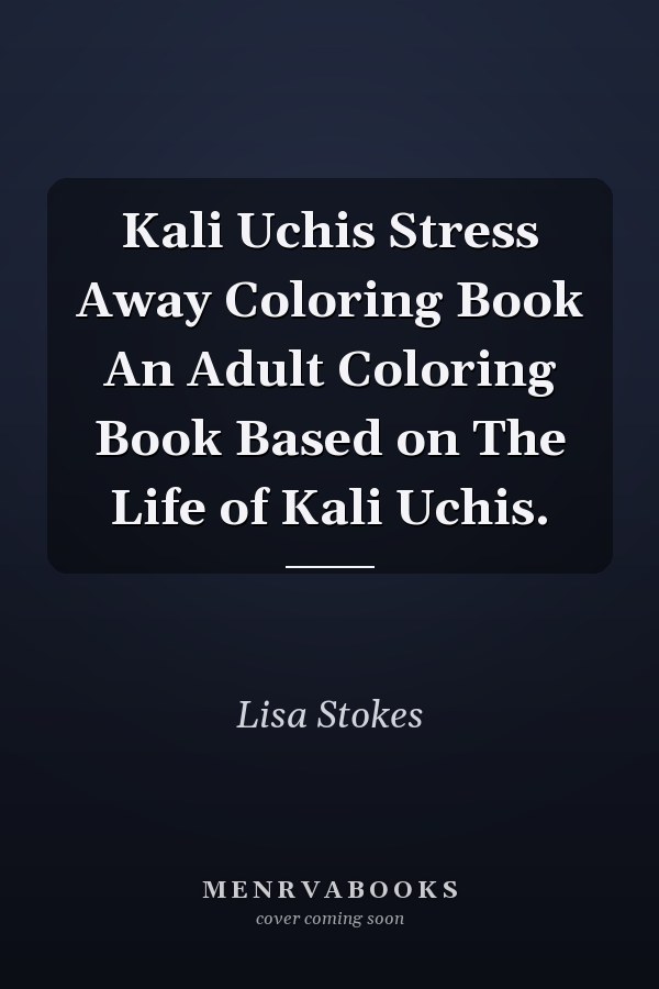 Kali Uchis Stress Away Coloring Book An Adult Coloring Book Based on The Life of Kali Uchis.