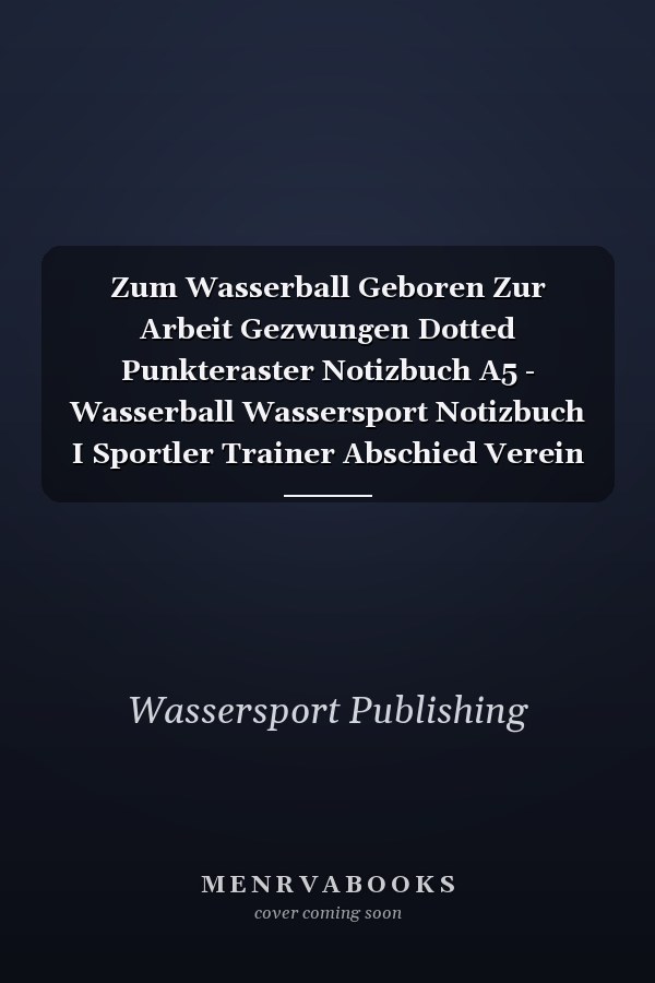 Zum Wasserball Geboren Zur Arbeit Gezwungen Dotted Punkteraster Notizbuch A5 - Wasserball Wassersport Notizbuch I Sportler Trainer Abschied Verein Geschenk