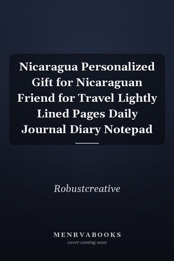 Nicaragua Personalized Gift for Nicaraguan Friend for Travel Lightly Lined Pages Daily Journal Diary Notepad