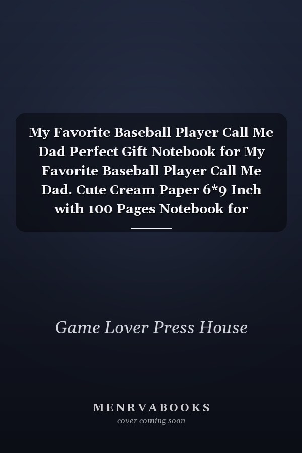 My Favorite Baseball Player Call Me Dad Perfect Gift Notebook for My Favorite Baseball Player Call Me Dad. Cute Cream Paper 6*9 Inch with 100 Pages Notebook for Writing Daily Routine, Journal and Hand Note