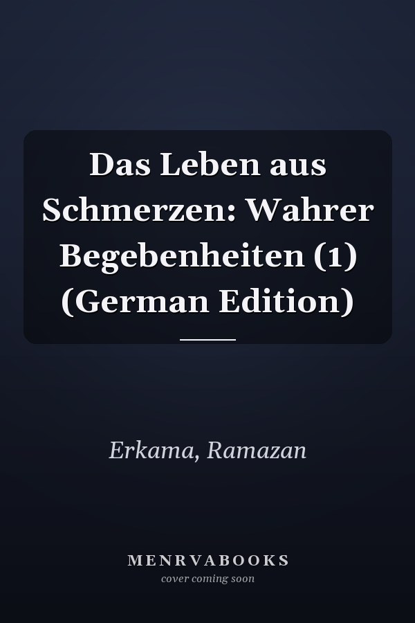 Das Leben aus Schmerzen: Wahrer Begebenheiten (1) (German Edition)