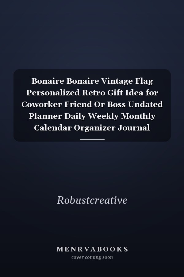 Bonaire Bonaire Vintage Flag Personalized Retro Gift Idea for Coworker Friend Or Boss Undated Planner Daily Weekly Monthly Calendar Organizer Journal
