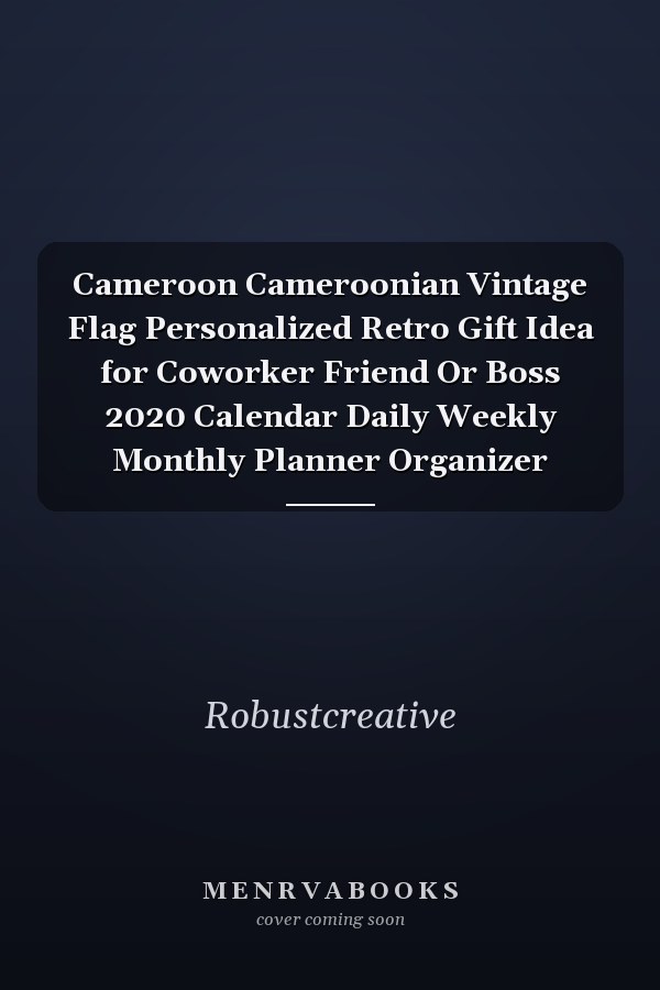 Cameroon Cameroonian Vintage Flag Personalized Retro Gift Idea for Coworker Friend Or Boss 2020 Calendar Daily Weekly Monthly Planner Organizer