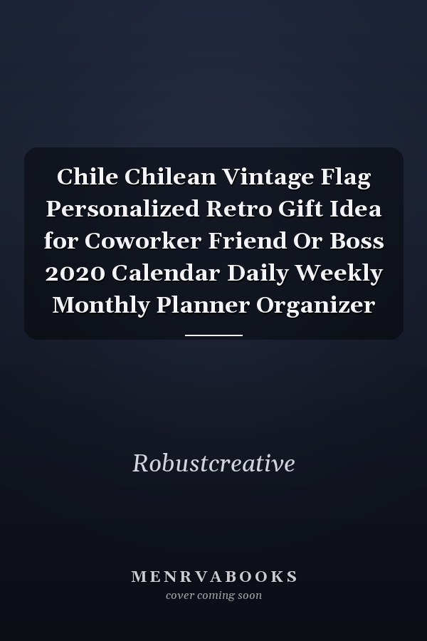 Chile Chilean Vintage Flag Personalized Retro Gift Idea for Coworker Friend Or Boss 2020 Calendar Daily Weekly Monthly Planner Organizer