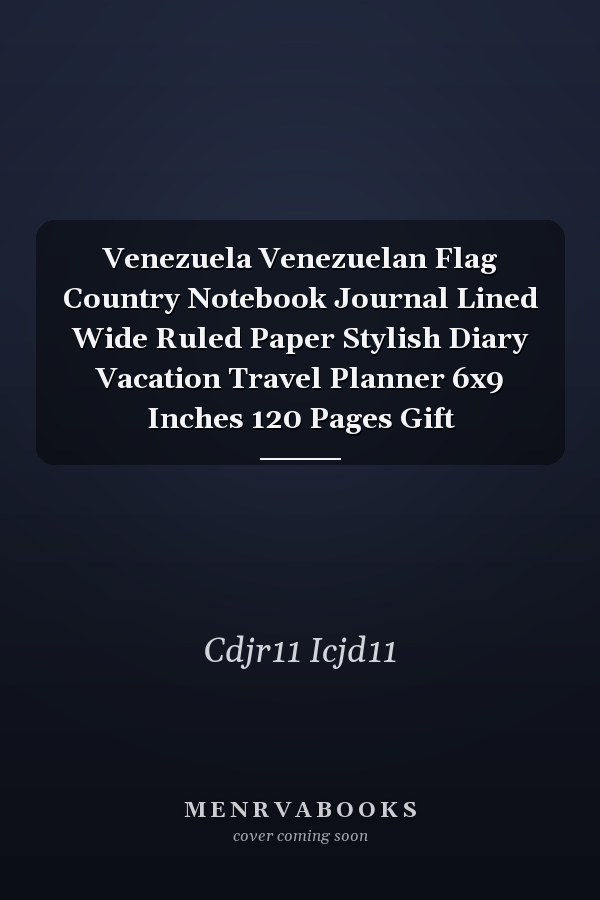 Venezuela Venezuelan Flag Country Notebook Journal Lined Wide Ruled Paper Stylish Diary Vacation Travel Planner 6x9 Inches 120 Pages Gift