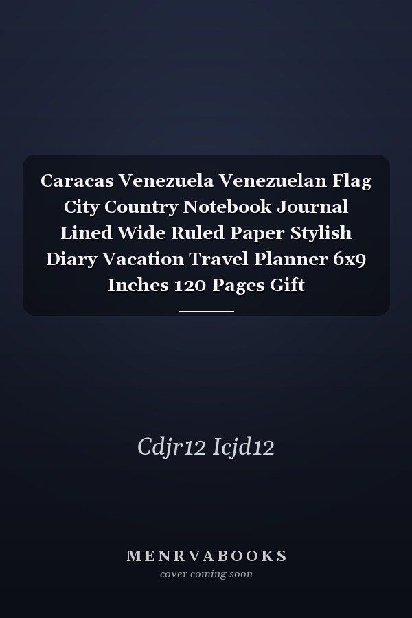 Caracas Venezuela Venezuelan Flag City Country Notebook Journal Lined Wide Ruled Paper Stylish Diary Vacation Travel Planner 6x9 Inches 120 Pages Gift